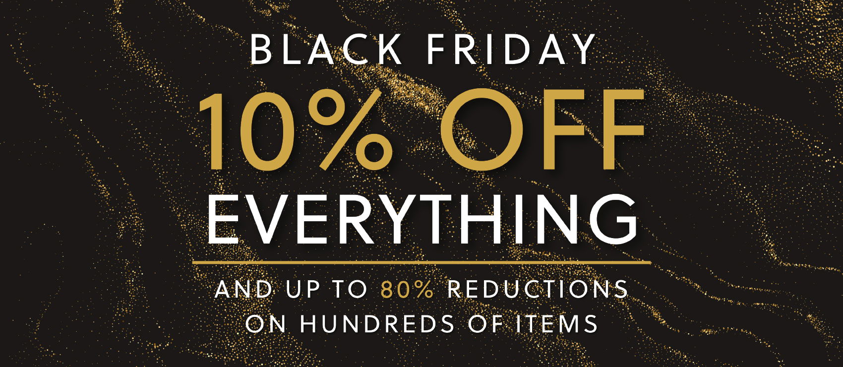 BLACK FRIDAY 10% OFF EVERYTHING DESKTOP